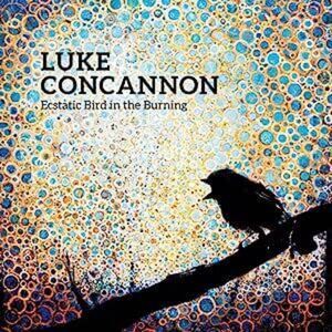 Luke Concannon - Ecstatic Bird In The Burning  CD